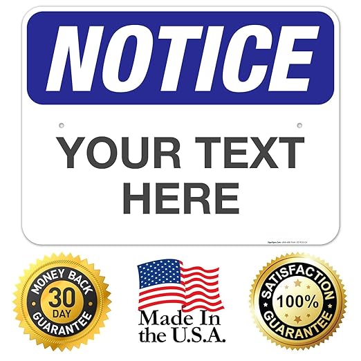 Custom Notice Sign, OSHA Sign, 18x24 Inches, Rust Free .063 Aluminum, Fade Resistant, Indoor/Outdoor Use, Made in USA