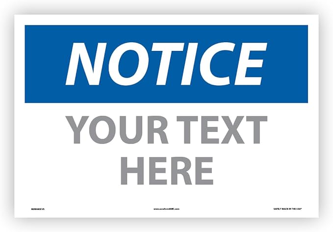 Custom OSHA Style Notice Sign 12" x 18" Adhesive Vinyl Sign, Customizable "Your Text Here", by AccuformNMC Made in USA