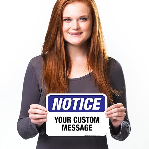 Custom Notice Sign, OSHA Sign, 10x7 Inches, 4 Mil Vinyl Decal Stickers Weather Resistant, Made in USA