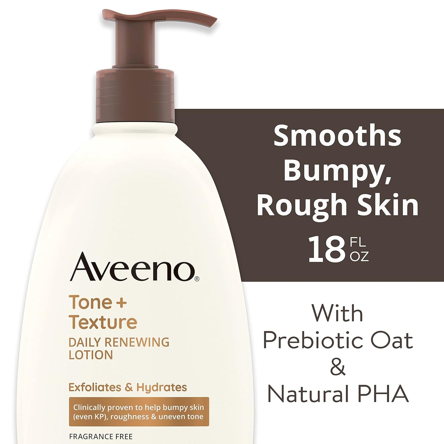 Aveeno Tone + Texture Daily Renewing Body Lotion with Prebiotic Oat Hydrates & Smooths Dry, Rough, Bumpy Skin Even KP, Fragrance-Free, 18 fl. Oz